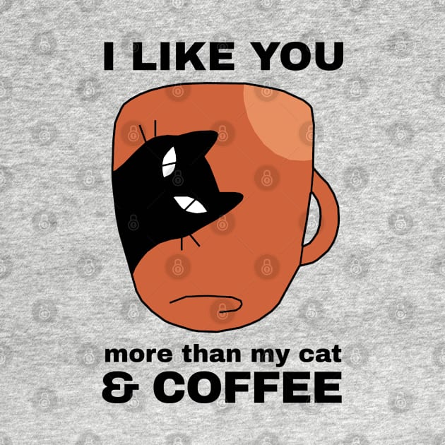 I like you more than a black coffee by KewaleeTee